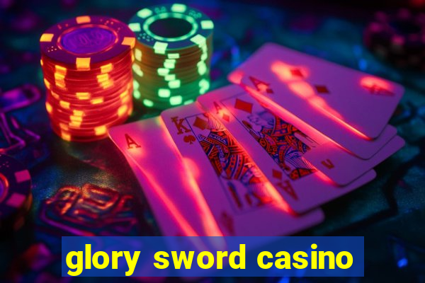 glory sword casino